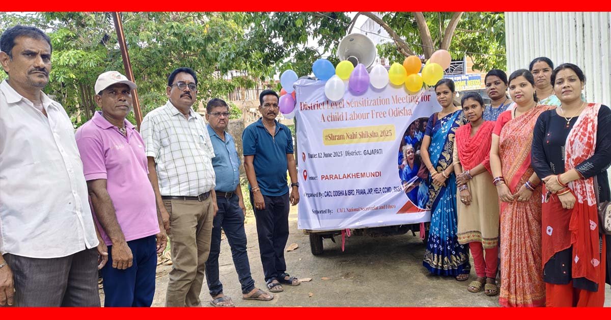 CACL, ISRD, PRABHA, JKP, CCWD, RKSS ଗଜପତି ତରଫରୁ ଶିଶୁ ଶ୍ରମ ମୁକ୍ତ ଓଡିଶା ଗଠନ ଅଭିଯାନ !!!